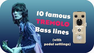10 Famous bass tremolo tones ( w/ pedal settings )