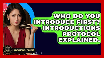 Who Do You Introduce First? Introductions Protocol Explained. - Beyond Borders Etiquette