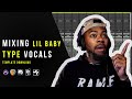 How To Mix Lil Baby Type Vocals