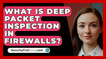 What Is Deep Packet Inspection in Firewalls? | SecurityFirstCorp News