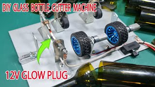 How to Make a Glass Bottle Cutter Machine Using 12v Glow Plug - v2