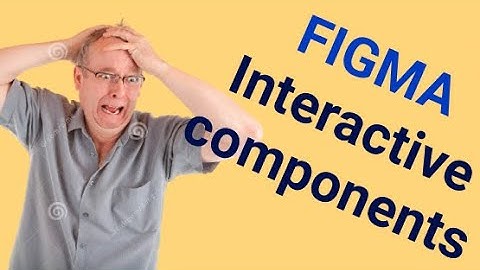 Interactive components and building variants using Figma (2 minutes tutorial)