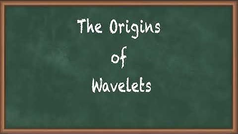 The Origins of Wavelets - Wavelet Transform - Advanced Digital Signal Processing