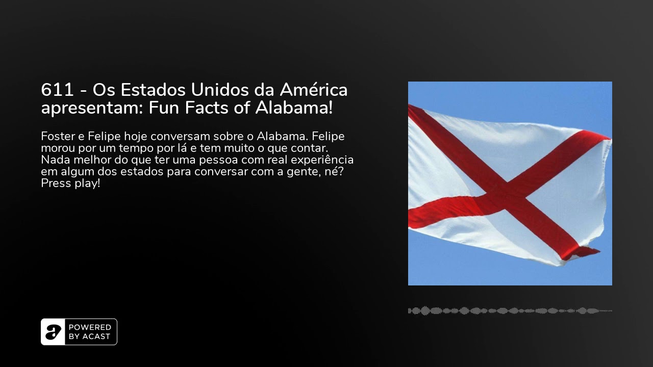611 - Os Estados Unidos da América apresentam: Fun Facts of Alabama!