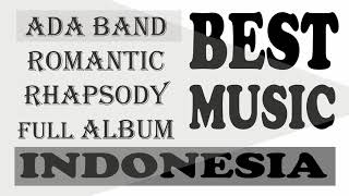 005. [BEST MUSIC] INDONESIA - ADA BAND - ROMANTIC RHAPSODY FULL ALBUM