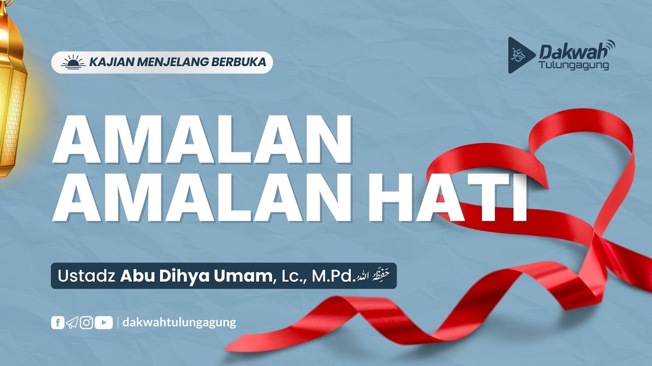 📄 Amalan-Amalan Hati | Ustadz Abu Dihya Umam, Lc., M.Pd. حفظه الله تعالى