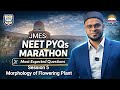 JMES NEET PYQs Marathon 2026 | Morphology of Flowering Plants| Expected Questions | Ziyaans Biology
