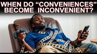 Could You Live Without Modern Inconveniences?