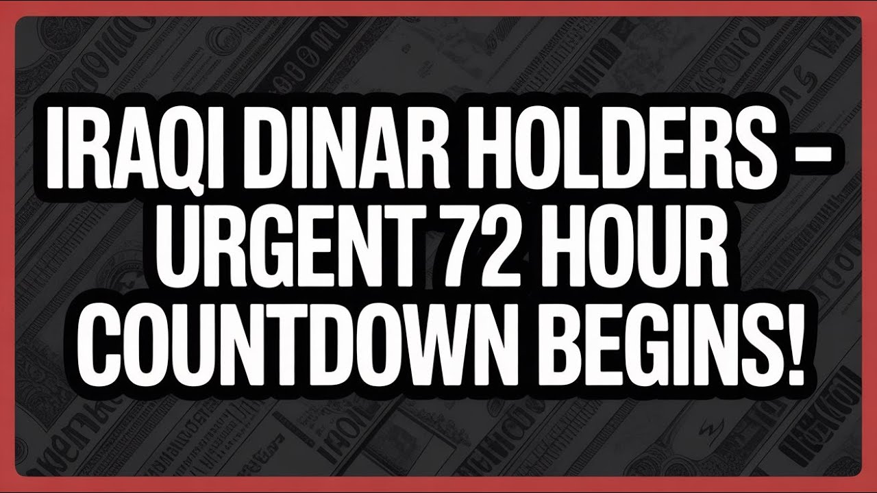 Iraqi Dinar Holders – URGENT 72 Hour Countdown Begins! 🚨 Massive RV Update 2025