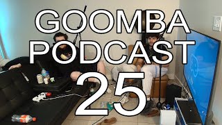 Goomba Podcast #25 - Riveting Discourse