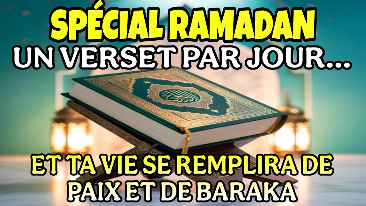 🔴SPÉCIAL RAMADAN 🌙UN VERSET PAR JOUR…ET TA VIE SE REMPLIRA DE PAIX ET DE BARAKA (INCHAALLAH)