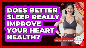 Does Better Sleep Really Improve Your Heart Health? - Cholesterol Support Network