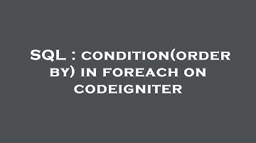 SQL : condition(order by) in foreach on codeigniter