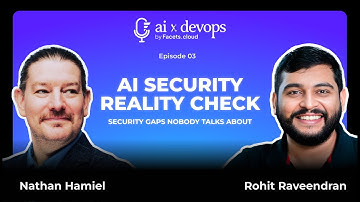 AI x DevOps: Episode 3- AI Security Reality Check | Nathan Hamiel | Rohit Raveendran