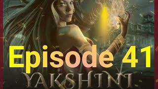 yakshini episode 41|📓🖋️||episode 41 yakshini||yakshini 41