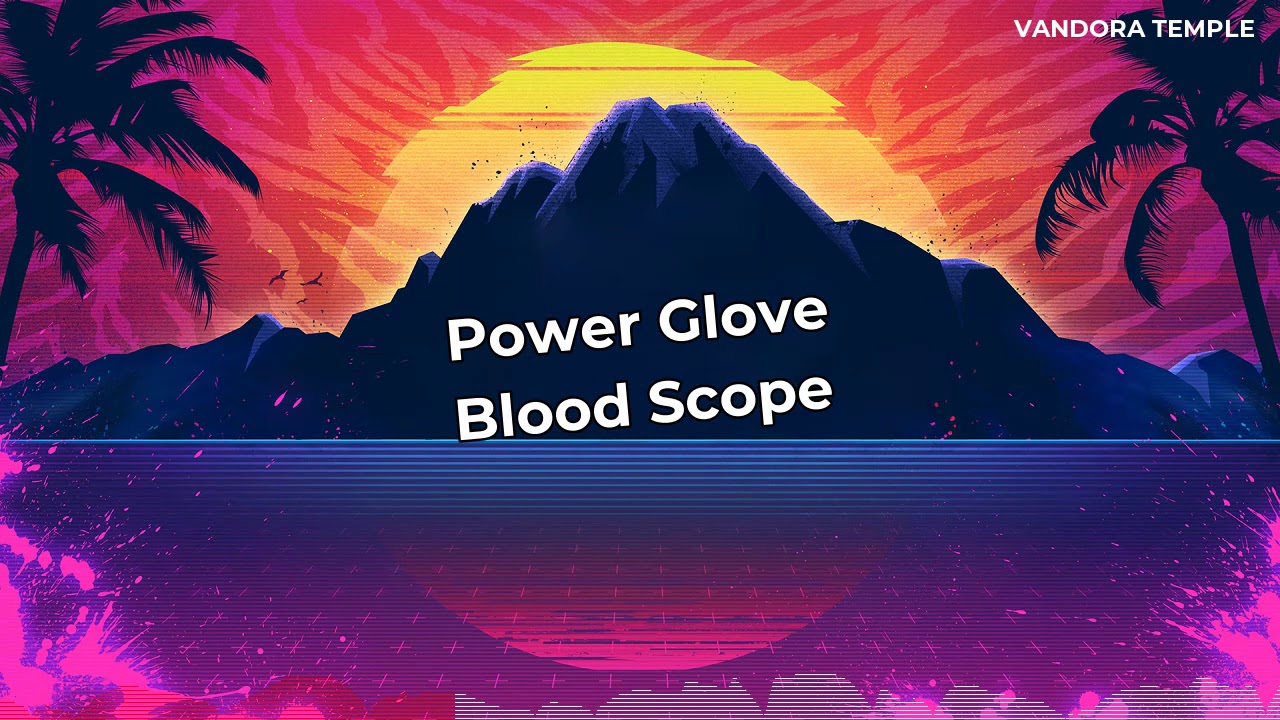 Power Glove - Blood Scope ᴴᴰ