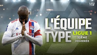 LIGUE 1 : L'E?QUIPE TYPE DE LA 32E?ME JOURNE?E DE L1