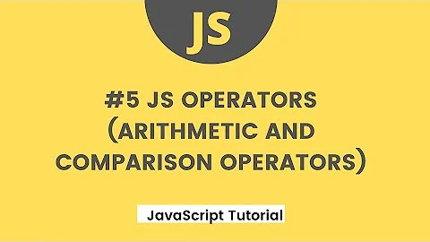 JavaScript Tutorial - #5 JS operators (Arithmetic, Comparison)