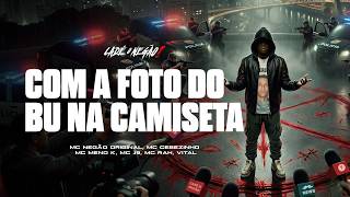 4. COM A FOTO DO BU NA CAMISETA - MC´s Negão Original, Cebezinho, Meno K, J9, Rah (Vital)
