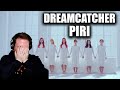 FIRST REACTION to K-POP - DREAMCATCHER (Piri) 🤯🎤🔥