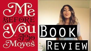 "Me Before You" by Jojo Moyes Book and Movie Review //