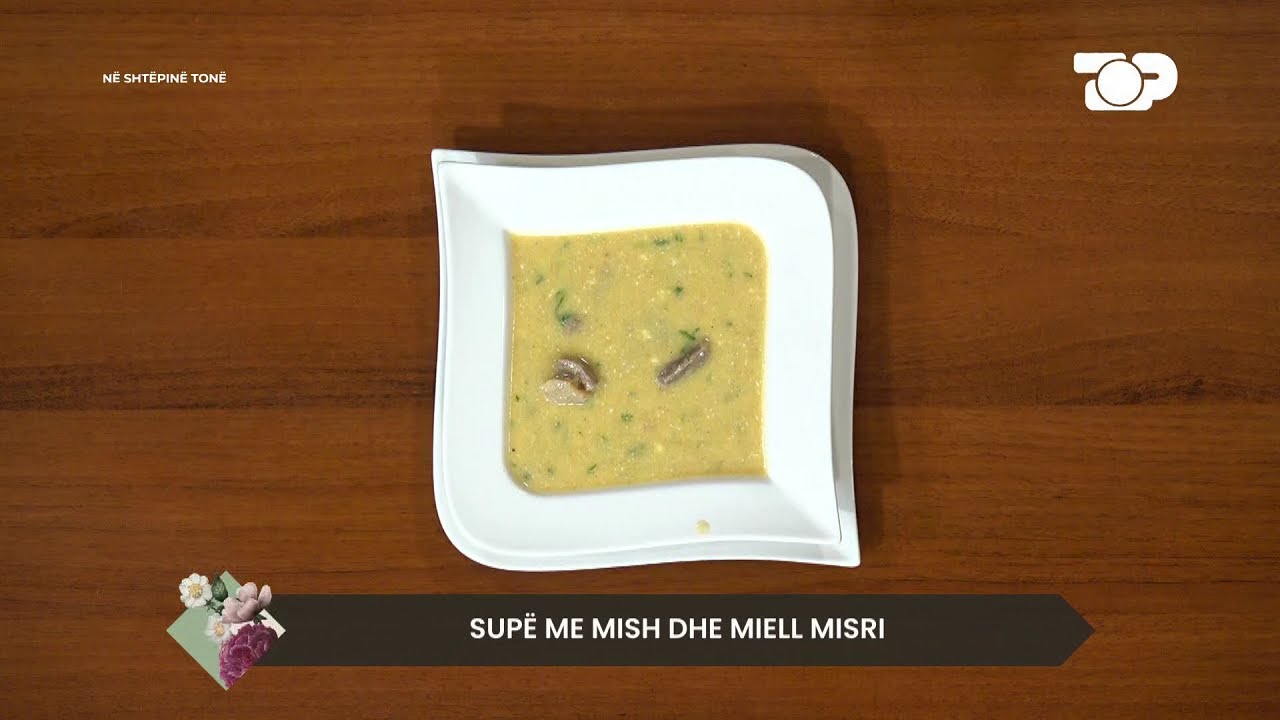 Supë me mish dhe miell misri - Në Shtëpinë Tonë