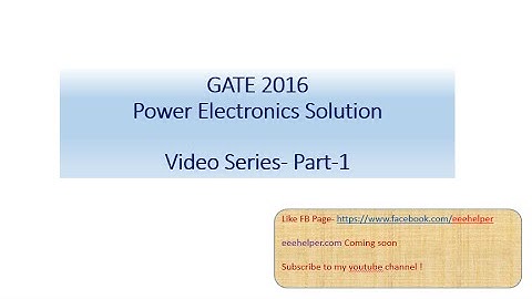 GATE 2016 Solutions: Power Electronics part-1