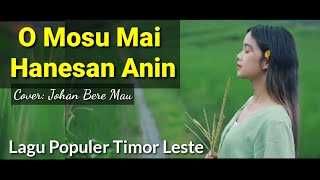 O Mosu Mai Hanesan Anin- Johan Bere Mau (Cover)