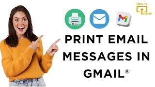 How to Print Email Messages in Gmail®
