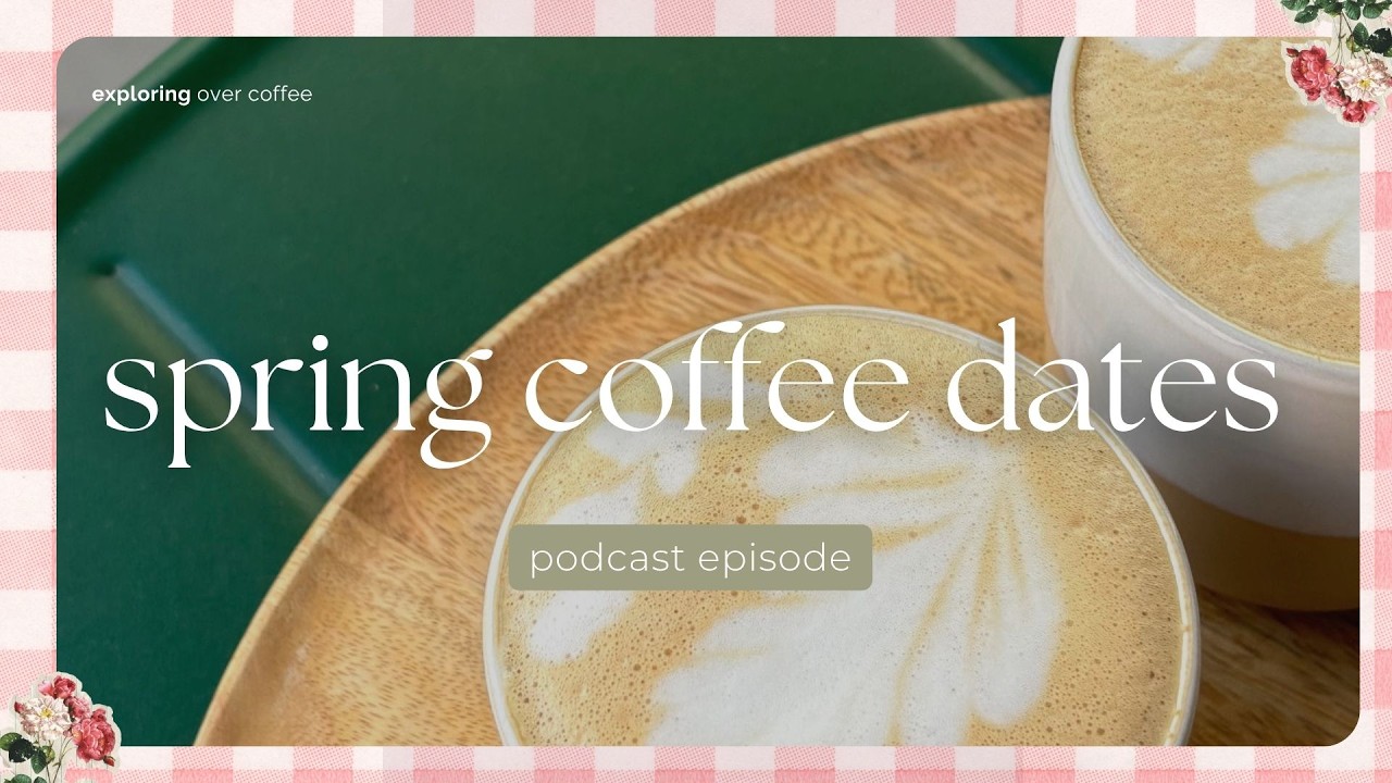 15 Spring Coffee Dates to Explore the Season - YouTube