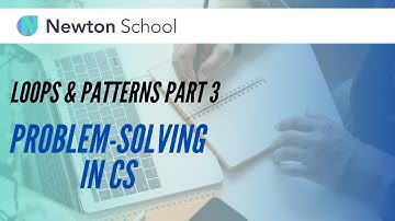 Analysis & Problem : Loops & Patterns Part 3 | Newton School
