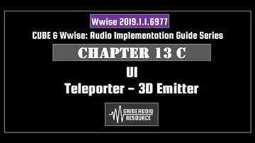 Wwise Cube 2019: Chapter 13 C - UI: Teleport 3D Emitter