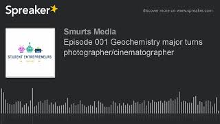 Episode 001 Geochemistry major turns photographer/cinematographer (made with Spreaker)