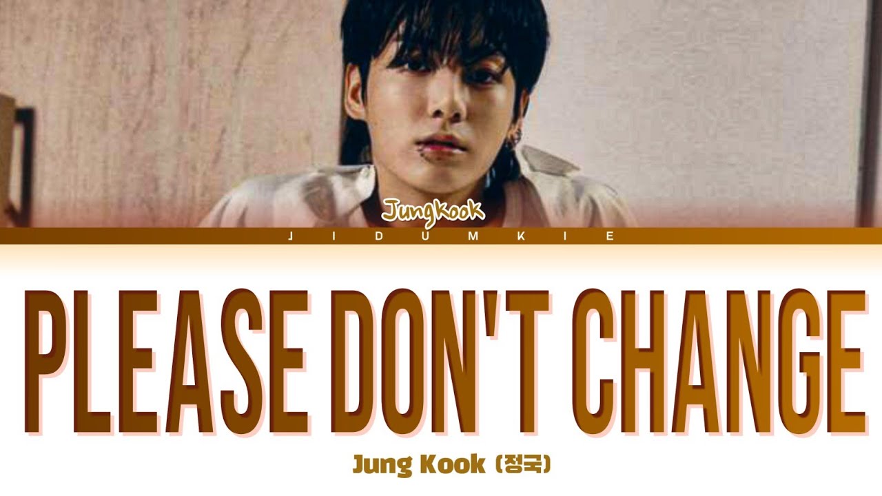 JungKook Please Don't Change Lyrics (Color Coded Lyrics) (Feat. DJ ...