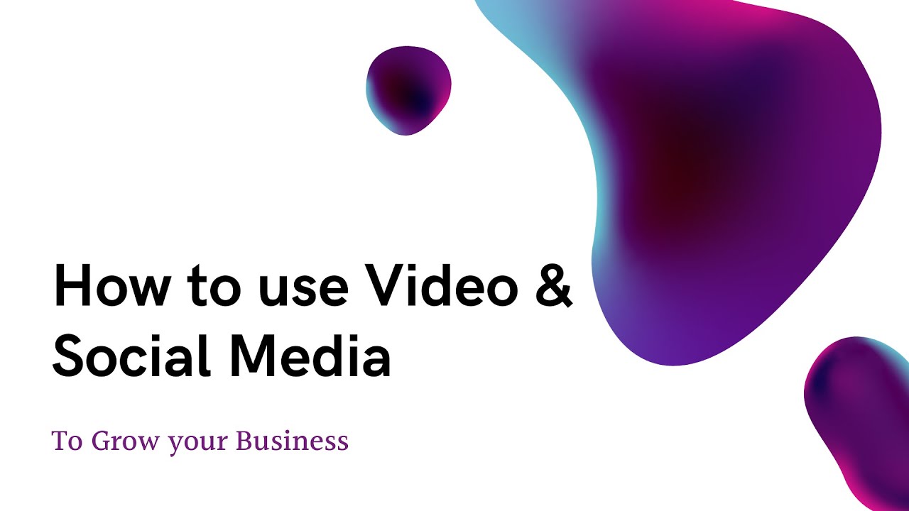How to use Video and Social Media to Grow your Business - YouTube
