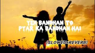 yeh bandhan to pyar ka bandhan hai slowed reverb lofi song .Karan Arjun . Salman Khan Shahrukh Khan