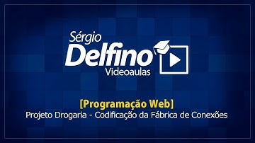 [Programação Web] 16 - Projeto Drogaria - Codificação da Fábrica de Conexões