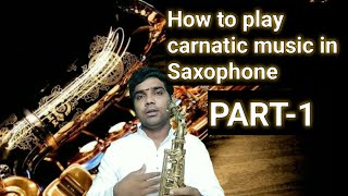 learn carnatic music in saxophone : easy lessons for beginners part 1 sarali varisai