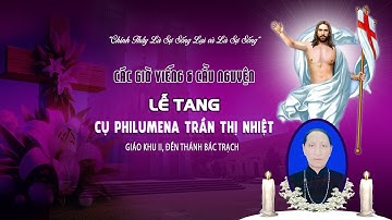 Đền Thánh Bác Trạch l Các Giờ Viếng Và Cầu Nguyện l Lễ Tang Cụ Philumena Trần Thị Nhiệt