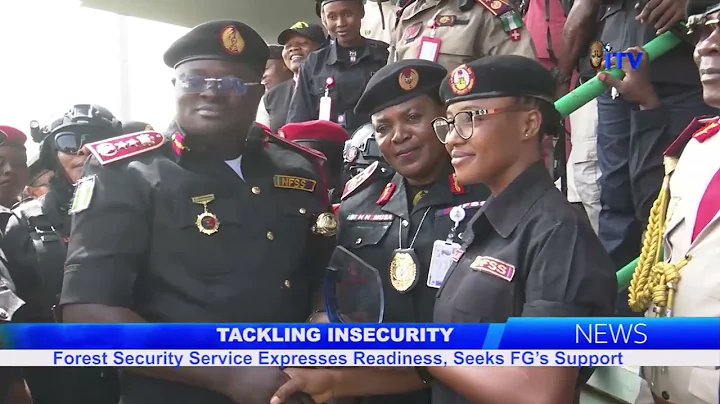 TACKLING INSECURITY: Forest Security Service Expresses Readiness, Seeks FG's Support