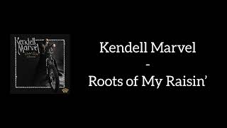 Kendell Marvel - Roots of My Raisin&#39; (Lyrics)