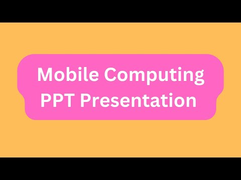 Mobile Computing PPT Presentation Seminar Download: Meaning, Types, Working, Advantages