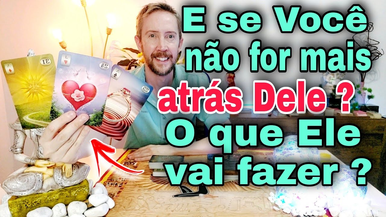 E se eu não for mais atrás dele ? O que Ele vai fazer ?Ele vai me procurar tarot ?Ele vai voltar ?