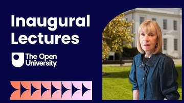 The Open University Inaugural Lecture - Professor Mary Larkin