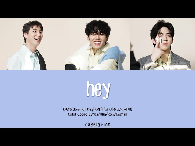 DAY6 (Even of Day) – Hey (있잖아) (Color Coded Lyrics Han | Rom | Eng) class=