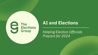 AI and Elections: Helping Election Officials Prepare for 2024