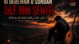 Bi Derewan Û Sondan Dilê Min Şewitî 💔 Duygusal Kürtçe Stran Kurdish Folk Ballad 2026