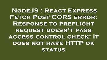 NodeJS : React Express Fetch Post CORS error: Response to preflight request doesn