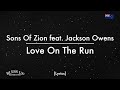 Sons of zion feat jackson owens  love on the run lyrics