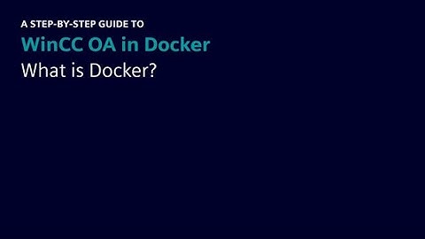A step-by-step guide: WinCC OA in Docker - What is Docker?